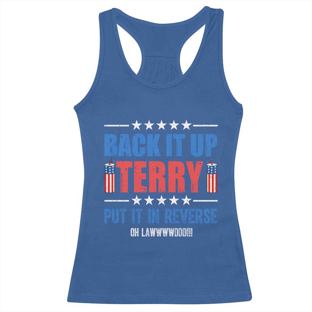 Back It Up Terry Put It In Reverse Oh Lawd Racerback Tank Top Funny 4th of July Fireworks Patriotic