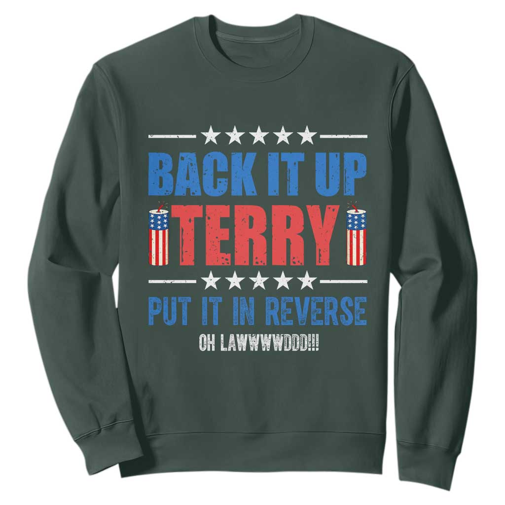 Back It Up Terry Put It In Reverse Oh Lawd Sweatshirt Funny 4th of July Fireworks Patriotic