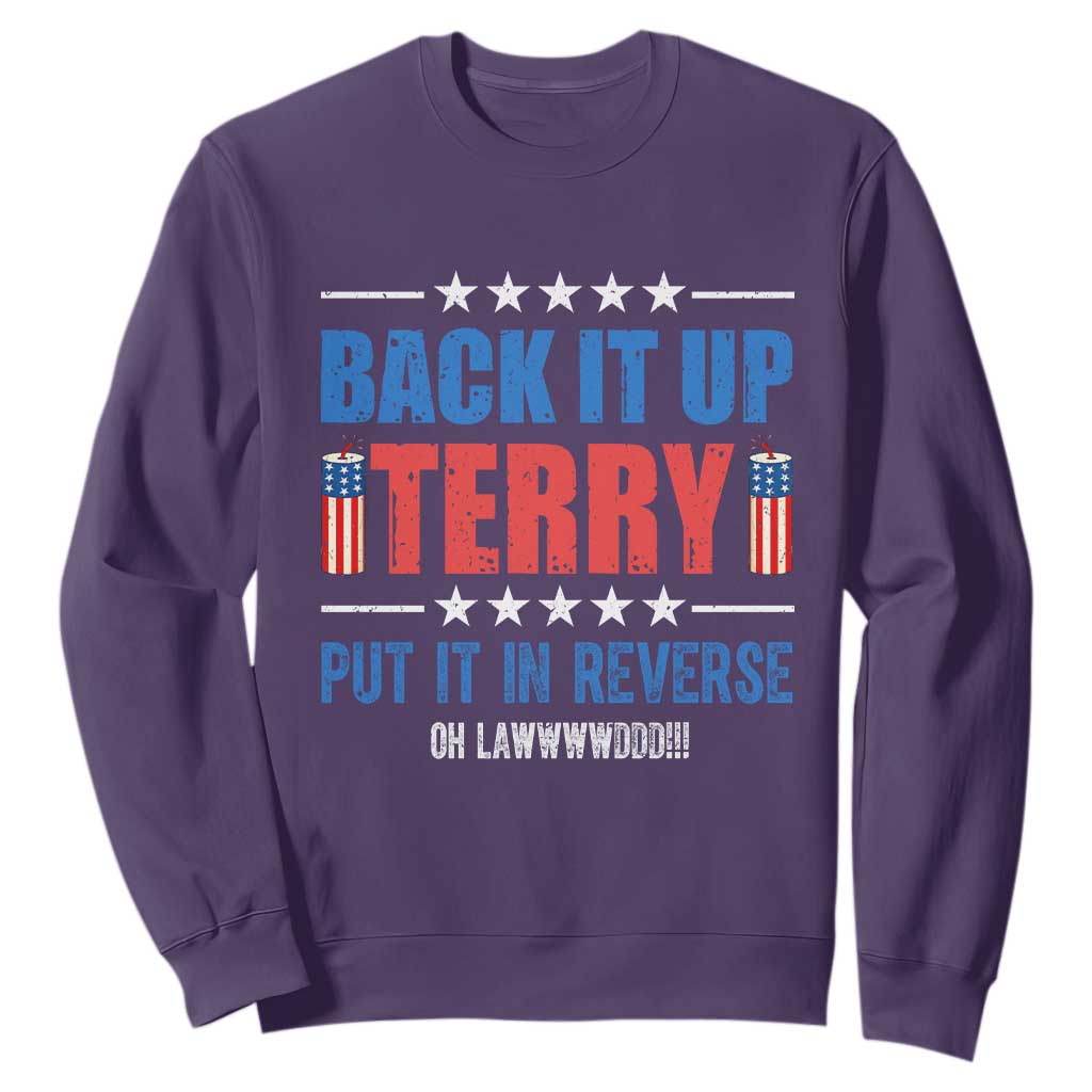 Back It Up Terry Put It In Reverse Oh Lawd Sweatshirt Funny 4th of July Fireworks Patriotic