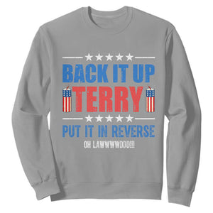 Back It Up Terry Put It In Reverse Oh Lawd Sweatshirt Funny 4th of July Fireworks Patriotic