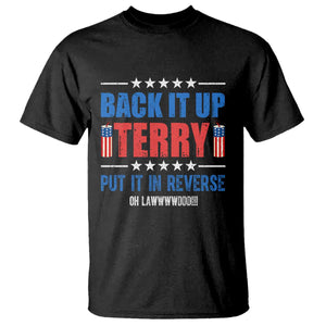 Back It Up Terry Put It In Reverse Oh Lawd T Shirt Funny 4th of July Fireworks Patriotic