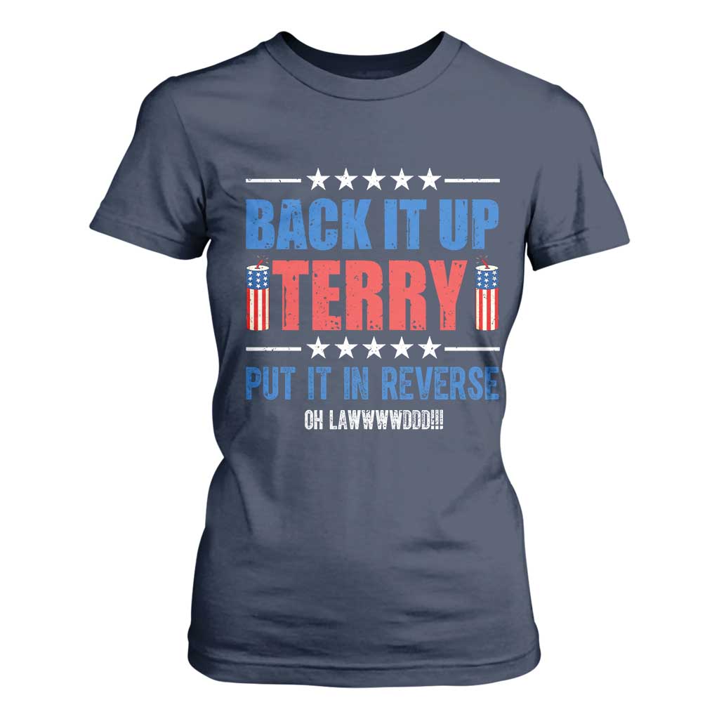 Back It Up Terry Put It In Reverse Oh Lawd T Shirt For Women Funny 4th of July Fireworks Patriotic