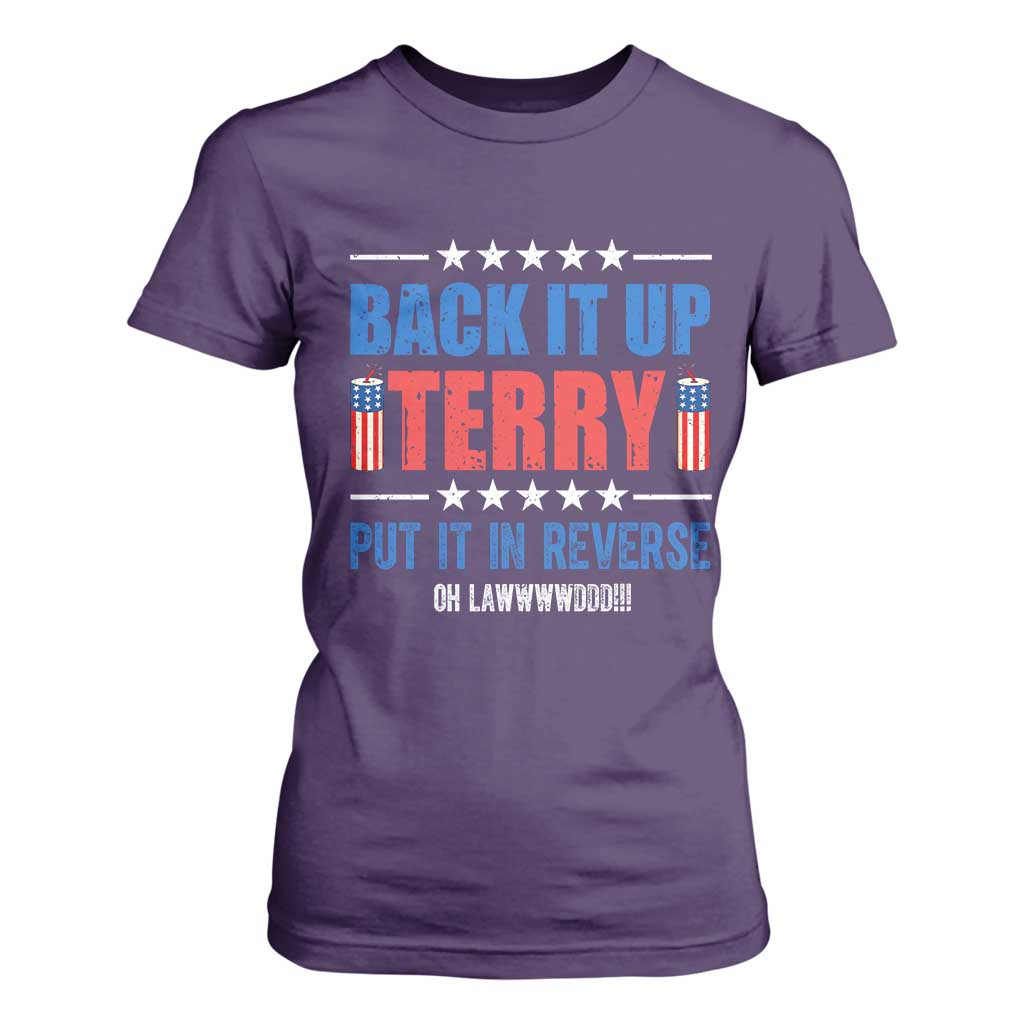 Back It Up Terry Put It In Reverse Oh Lawd T Shirt For Women Funny 4th of July Fireworks Patriotic