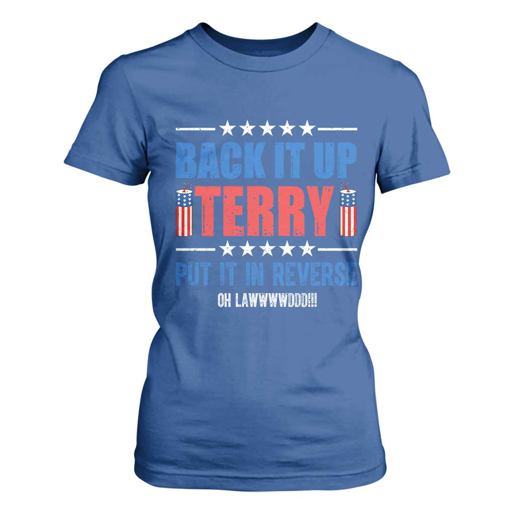Back It Up Terry Put It In Reverse Oh Lawd T Shirt For Women Funny 4th of July Fireworks Patriotic