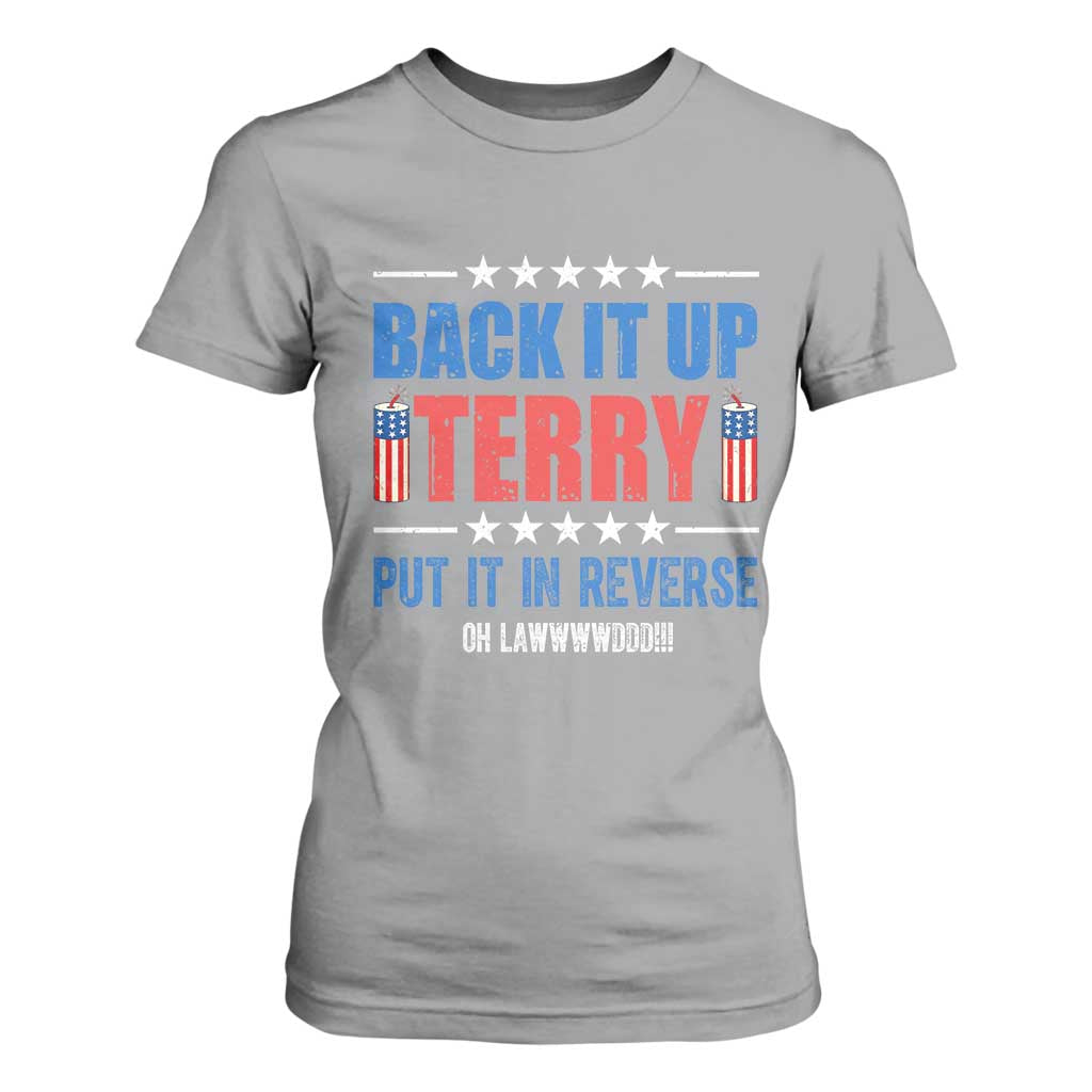 Back It Up Terry Put It In Reverse Oh Lawd T Shirt For Women Funny 4th of July Fireworks Patriotic
