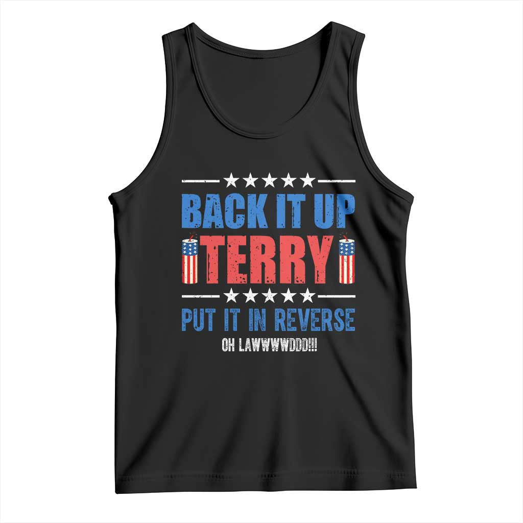 Back It Up Terry Put It In Reverse Oh Lawd Tank Top Funny 4th of July Fireworks Patriotic TS02 Black Print Your Wear