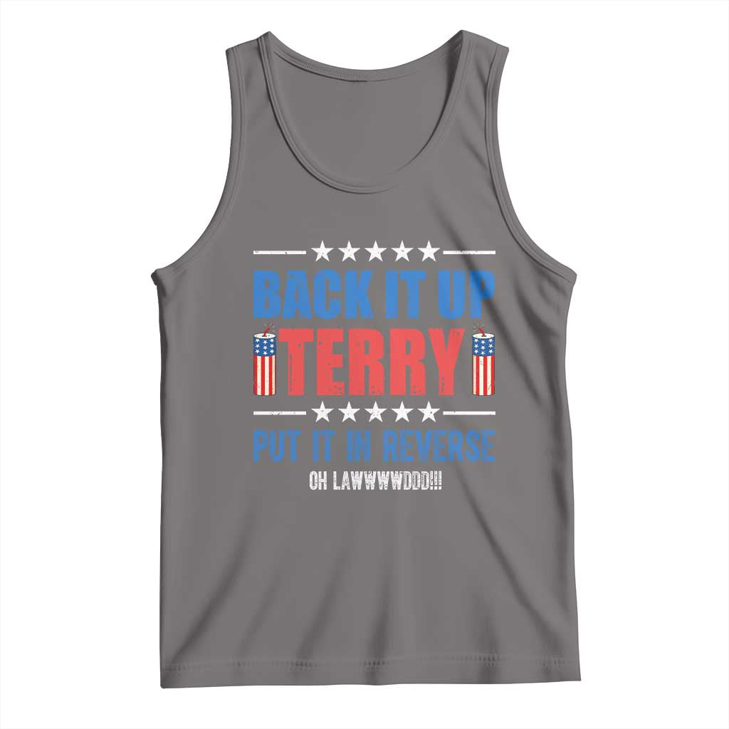 Back It Up Terry Put It In Reverse Oh Lawd Tank Top Funny 4th of July Fireworks Patriotic