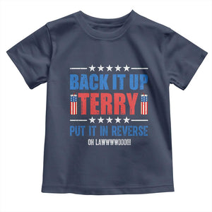 Back It Up Terry Put It In Reverse Oh Lawd Toddler T Shirt Funny 4th of July Fireworks Patriotic