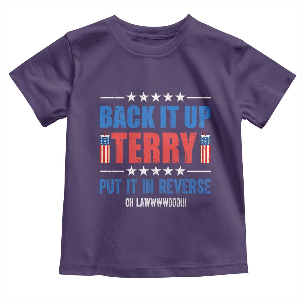 Back It Up Terry Put It In Reverse Oh Lawd Toddler T Shirt Funny 4th of July Fireworks Patriotic