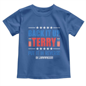 Back It Up Terry Put It In Reverse Oh Lawd Toddler T Shirt Funny 4th of July Fireworks Patriotic