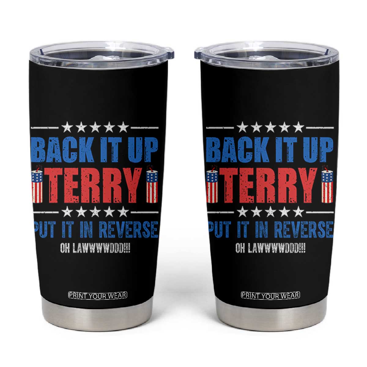 Back It Up Terry Put It In Reverse Oh Lawd Tumbler Cup Funny 4th of July Fireworks Patriotic