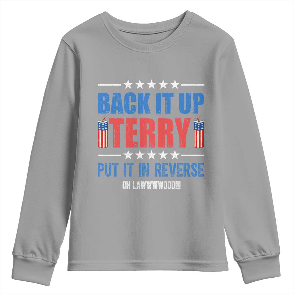 Back It Up Terry Put It In Reverse Oh Lawd Youth Sweatshirt Funny 4th of July Fireworks Patriotic