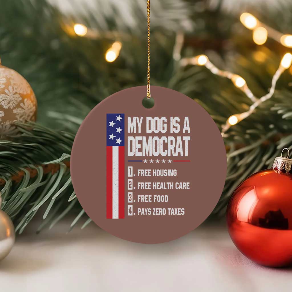 My Dog Is A Democrat Funny Conservative Humor Ceramic Ornament Dog Owner Joke Political Satire