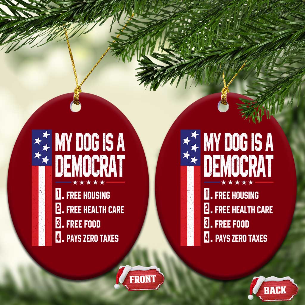 My Dog Is A Democrat Funny Conservative Humor Ceramic Ornament Dog Owner Joke Political Satire
