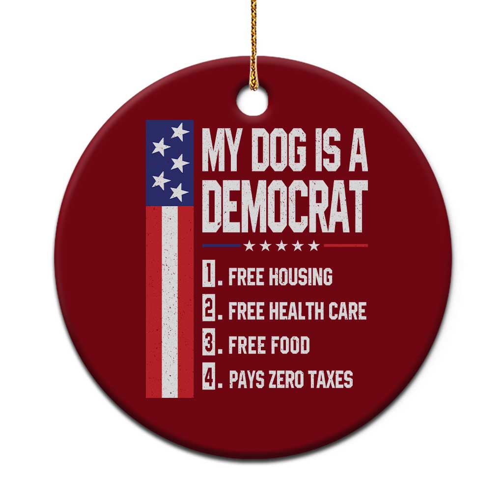 My Dog Is A Democrat Funny Conservative Humor Ceramic Ornament Dog Owner Joke Political Satire