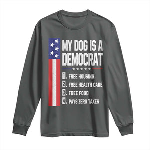 My Dog Is A Democrat Funny Conservative Humor Long Sleeve Shirt Dog Owner Joke Political Satire