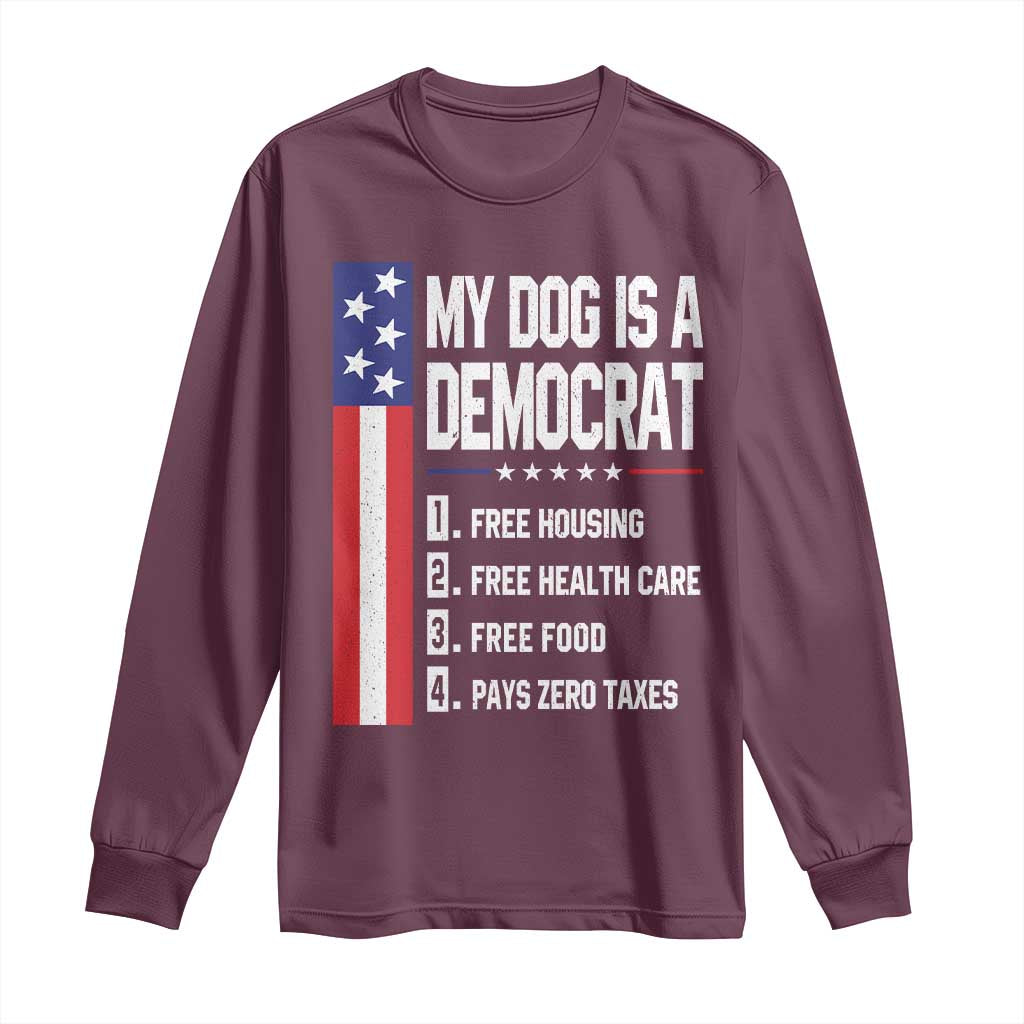 My Dog Is A Democrat Funny Conservative Humor Long Sleeve Shirt Dog Owner Joke Political Satire