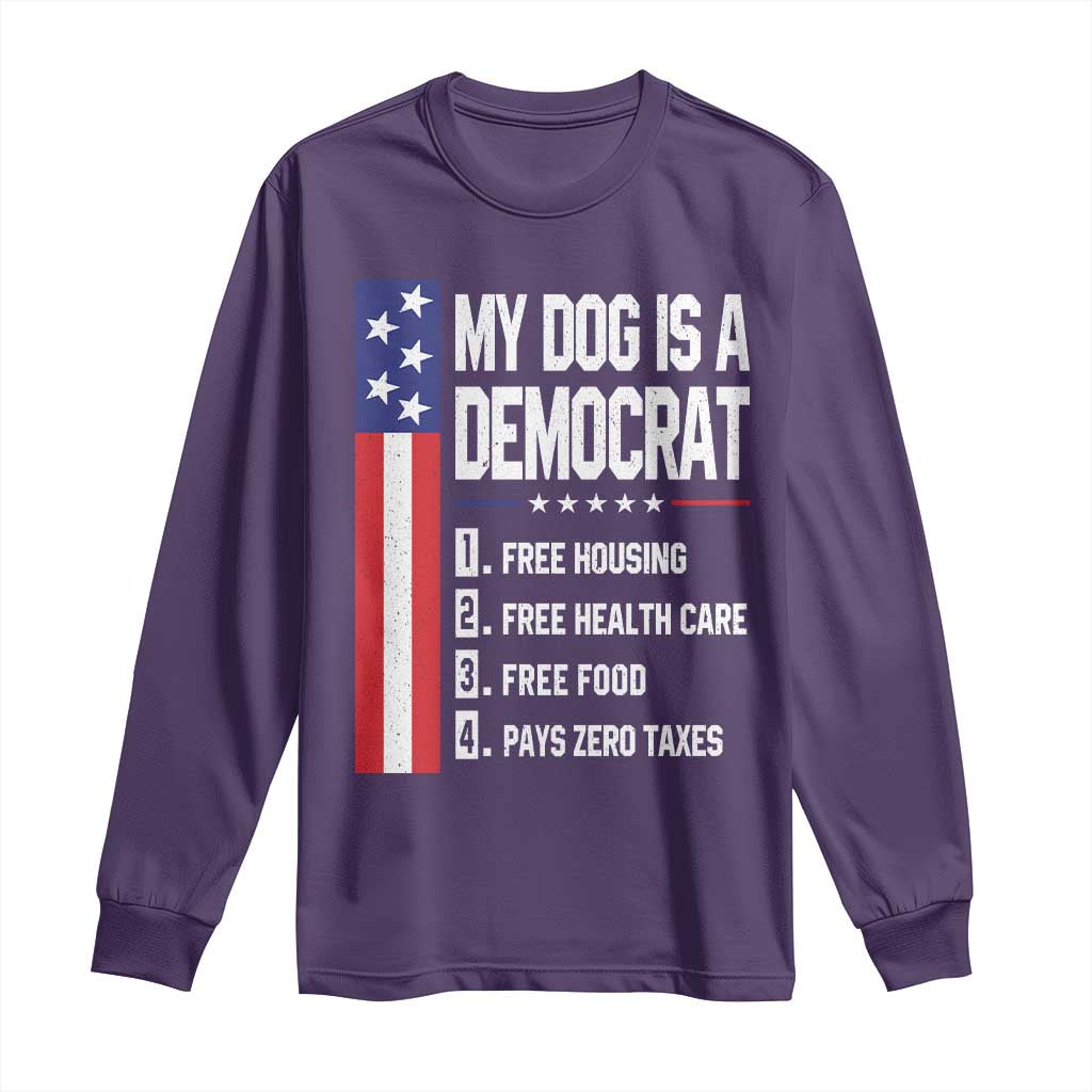 My Dog Is A Democrat Funny Conservative Humor Long Sleeve Shirt Dog Owner Joke Political Satire