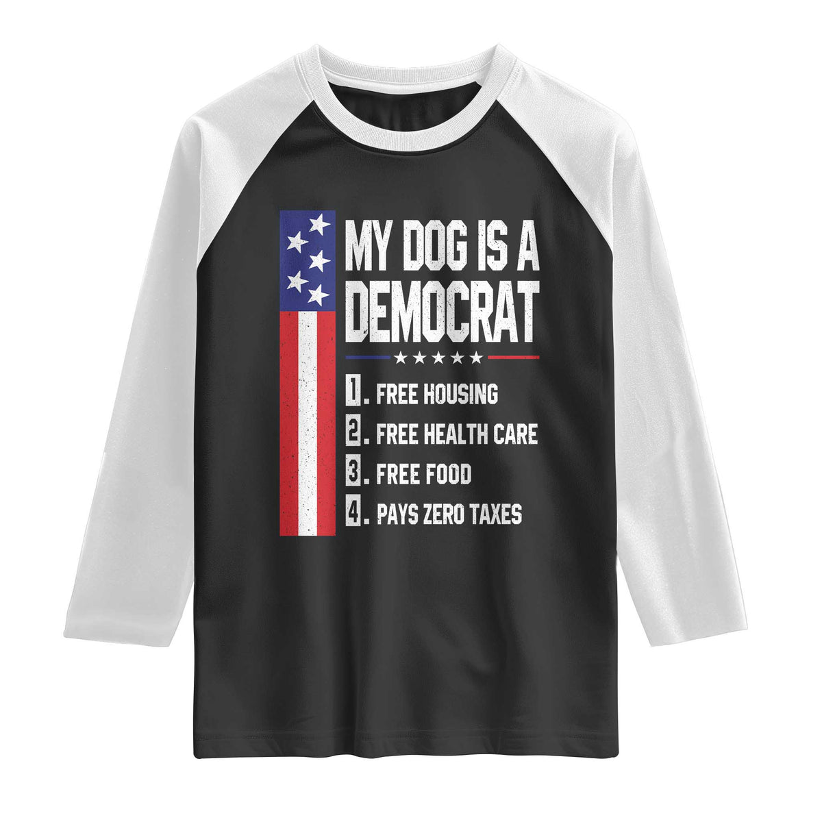 My Dog Is A Democrat Funny Conservative Humor Raglan Shirt Dog Owner Joke Political Satire