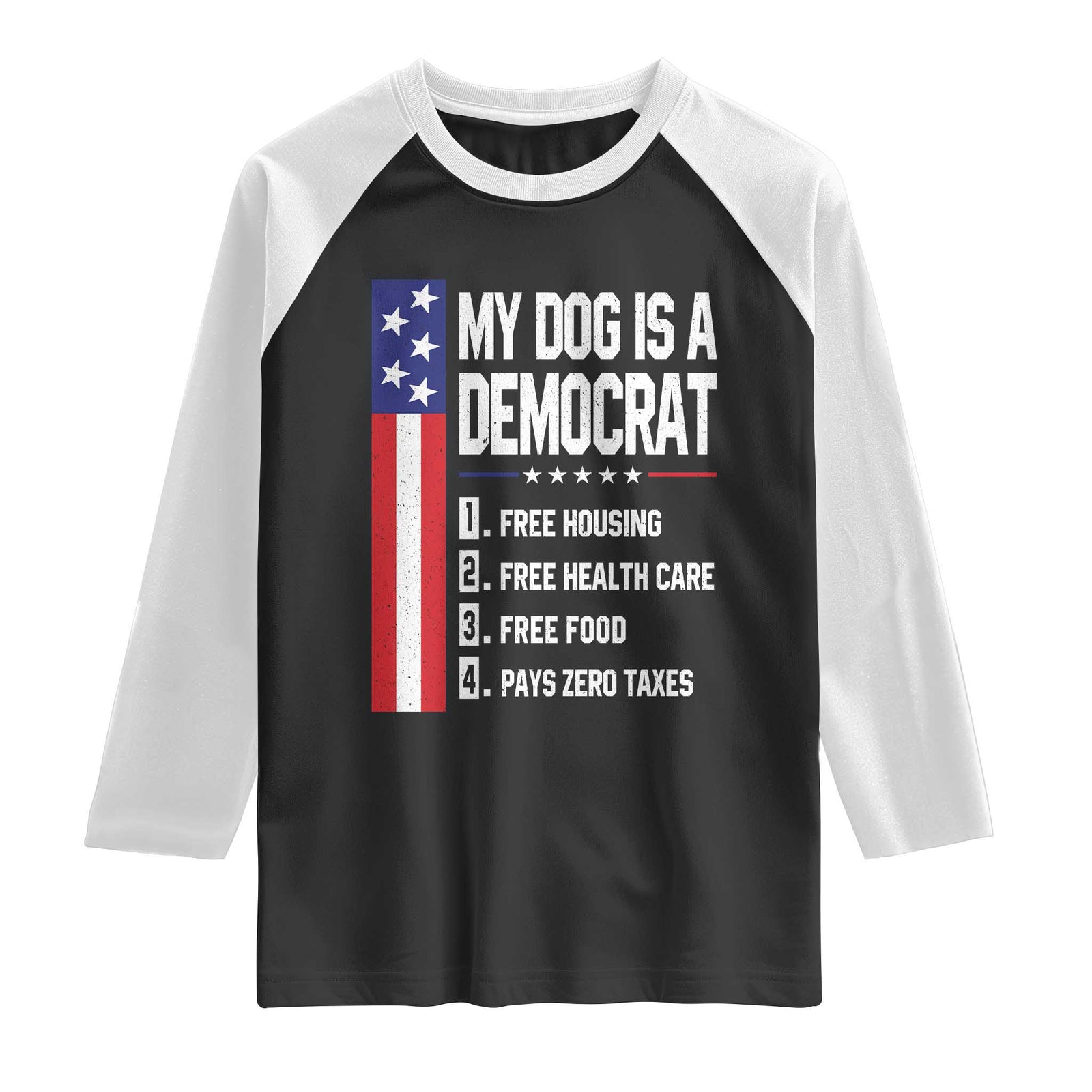 My Dog Is A Democrat Funny Conservative Humor Raglan Shirt Dog Owner Joke Political Satire TS02 Black White Print Your Wear