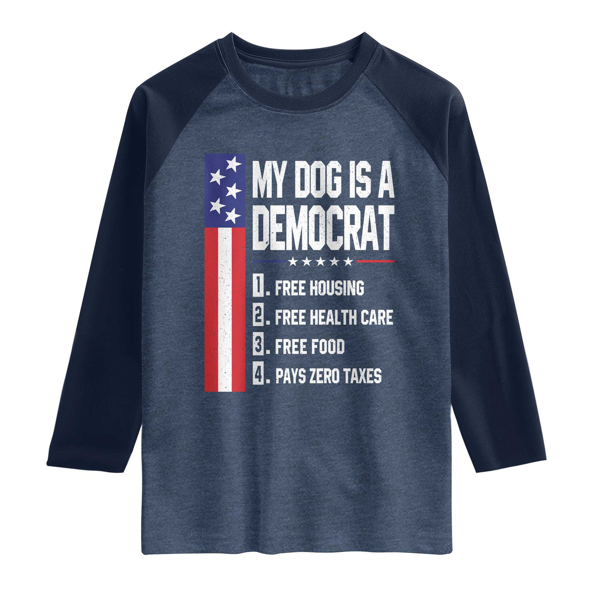 My Dog Is A Democrat Funny Conservative Humor Raglan Shirt Dog Owner Joke Political Satire