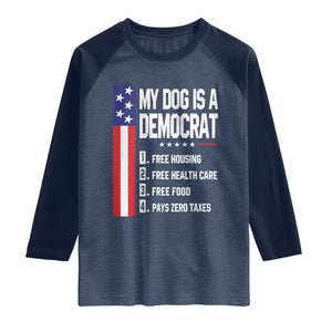 My Dog Is A Democrat Funny Conservative Humor Raglan Shirt Dog Owner Joke Political Satire