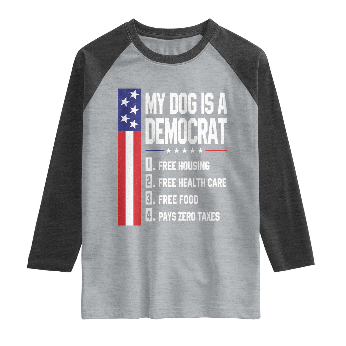 My Dog Is A Democrat Funny Conservative Humor Raglan Shirt Dog Owner Joke Political Satire