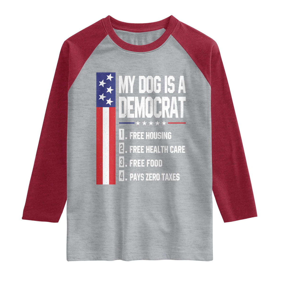 My Dog Is A Democrat Funny Conservative Humor Raglan Shirt Dog Owner Joke Political Satire