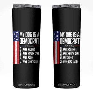 My Dog Is A Democrat Funny Conservative Humor Skinny Tumbler Dog Owner Joke Political Satire