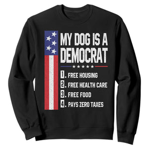 My Dog Is A Democrat Funny Conservative Humor Sweatshirt Dog Owner Joke Political Satire