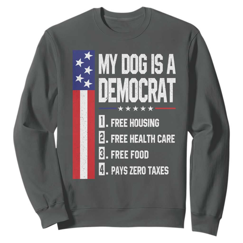 My Dog Is A Democrat Funny Conservative Humor Sweatshirt Dog Owner Joke Political Satire