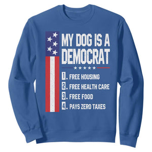 My Dog Is A Democrat Funny Conservative Humor Sweatshirt Dog Owner Joke Political Satire