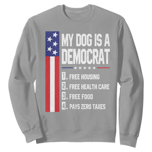 My Dog Is A Democrat Funny Conservative Humor Sweatshirt Dog Owner Joke Political Satire