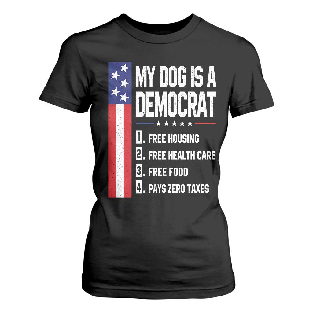 My Dog Is A Democrat Funny Conservative Humor T Shirt For Women Dog Owner Joke Political Satire