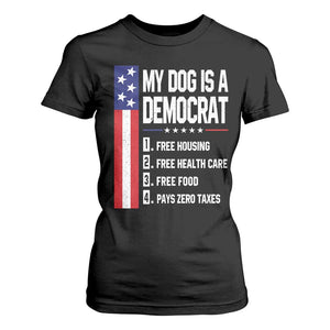 My Dog Is A Democrat Funny Conservative Humor T Shirt For Women Dog Owner Joke Political Satire
