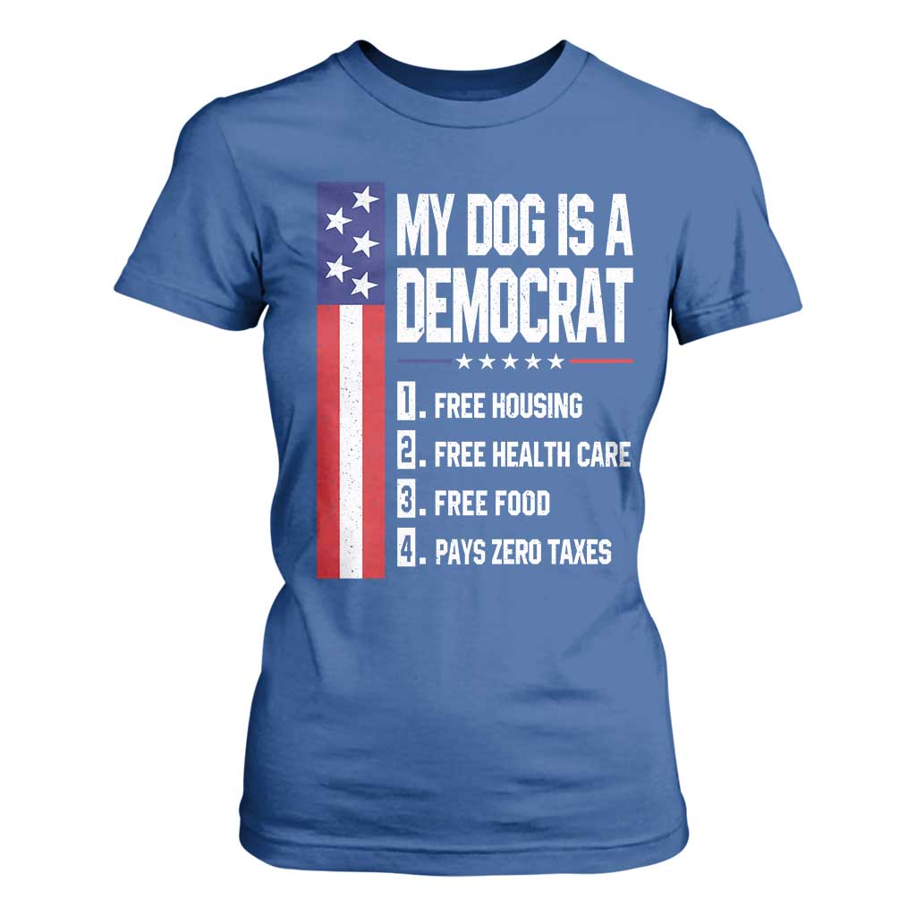 My Dog Is A Democrat Funny Conservative Humor T Shirt For Women Dog Owner Joke Political Satire