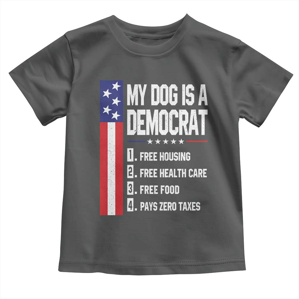 My Dog Is A Democrat Funny Conservative Humor Toddler T Shirt Dog Owner Joke Political Satire