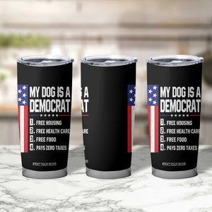 My Dog Is A Democrat Funny Conservative Humor Tumbler Cup Dog Owner Joke Political Satire