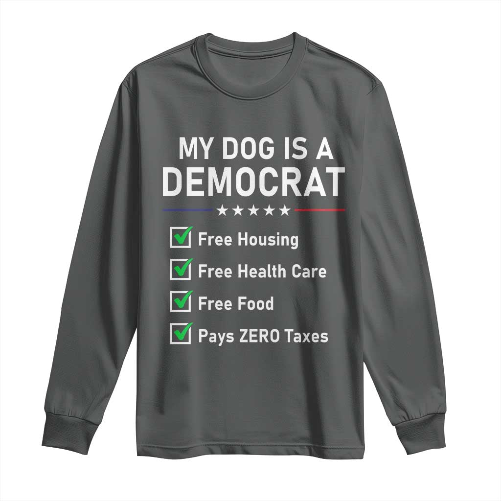 My Dog Is A Democrat Satirical Checklist Long Sleeve Shirt Funny Conservative Humor Dog Owner Gifts