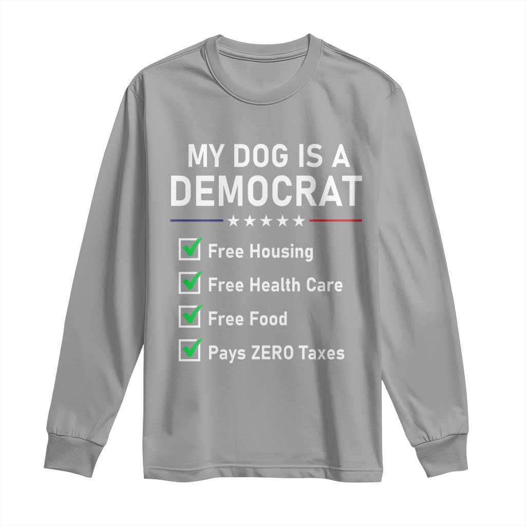 My Dog Is A Democrat Satirical Checklist Long Sleeve Shirt Funny Conservative Humor Dog Owner Gifts
