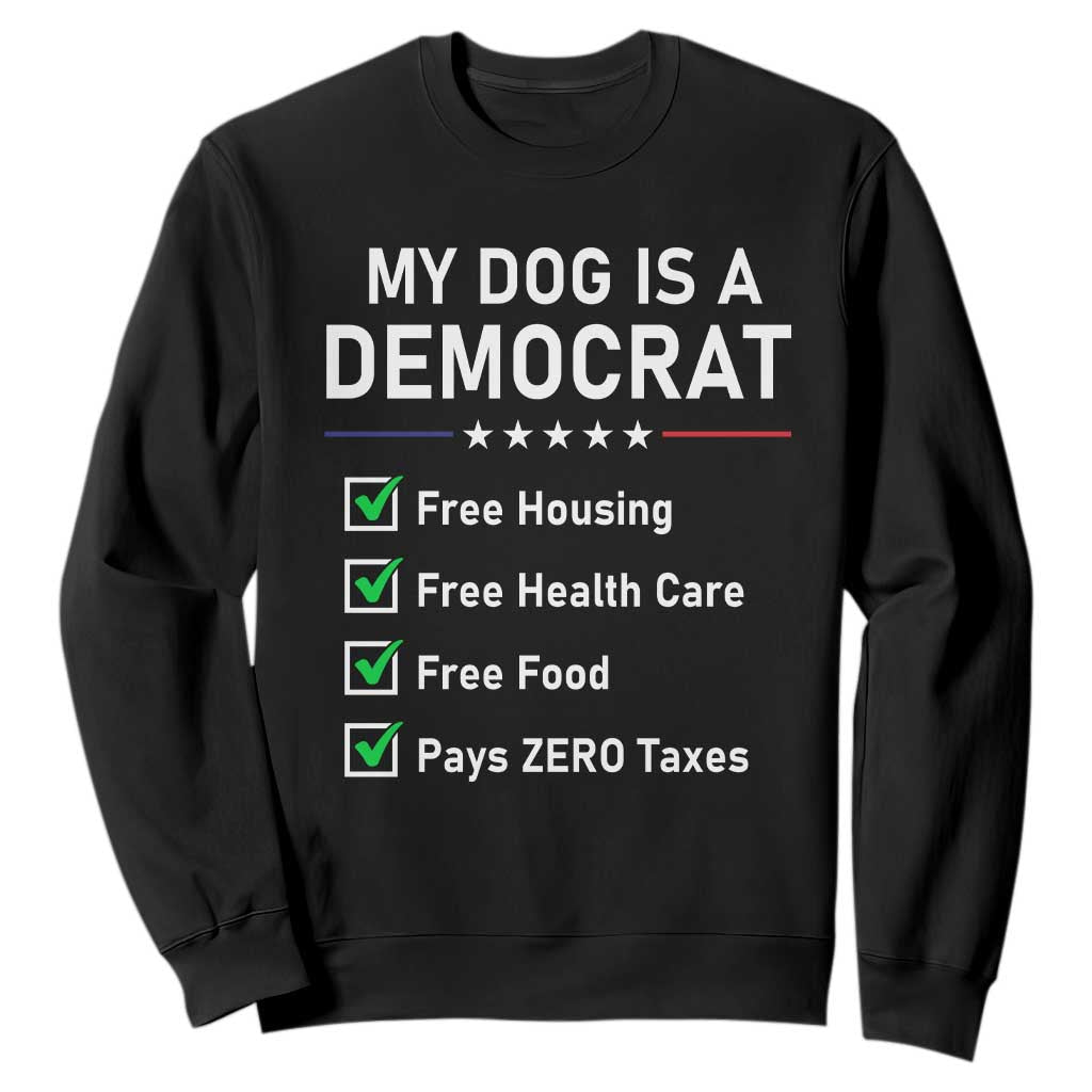 My Dog Is A Democrat Satirical Checklist Sweatshirt Funny Conservative Humor Dog Owner Gifts