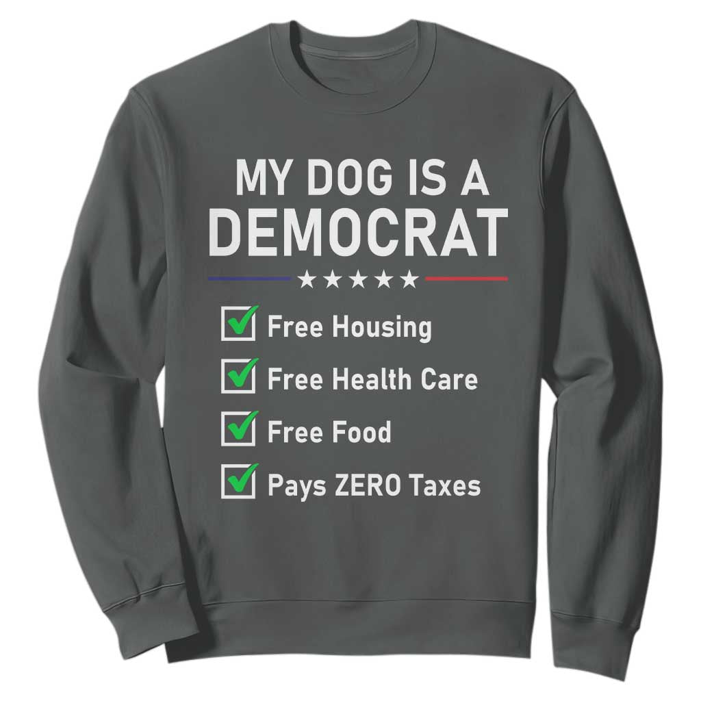 My Dog Is A Democrat Satirical Checklist Sweatshirt Funny Conservative Humor Dog Owner Gifts