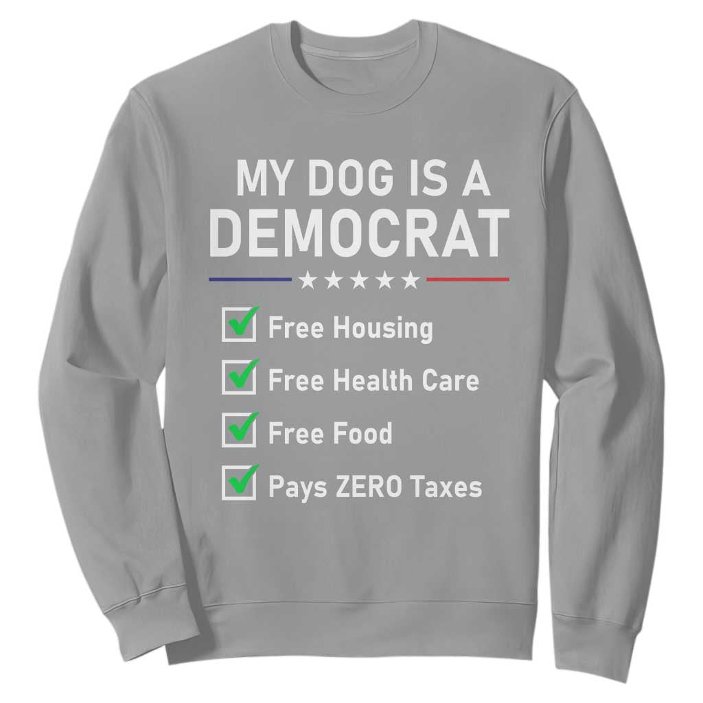 My Dog Is A Democrat Satirical Checklist Sweatshirt Funny Conservative Humor Dog Owner Gifts