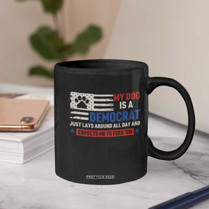 My Dog Is A Democrat American Paw Flag Patriotic Coffee Mug Just Lays Around Expects To Be Fed Conservative Humor Dog Owner