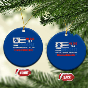 My Dog Is A Democrat American Paw Flag Patriotic Ceramic Ornament Just Lays Around Expects To Be Fed Conservative Humor Dog Owner