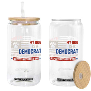 My Dog Is A Democrat American Paw Flag Patriotic Glass Can Just Lays Around Expects To Be Fed Conservative Humor Dog Owner