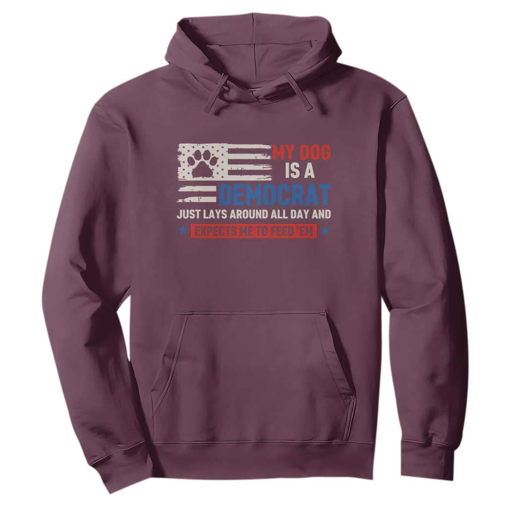 My Dog Is A Democrat American Paw Flag Patriotic Hoodie Just Lays Around Expects To Be Fed Conservative Humor Dog Owner