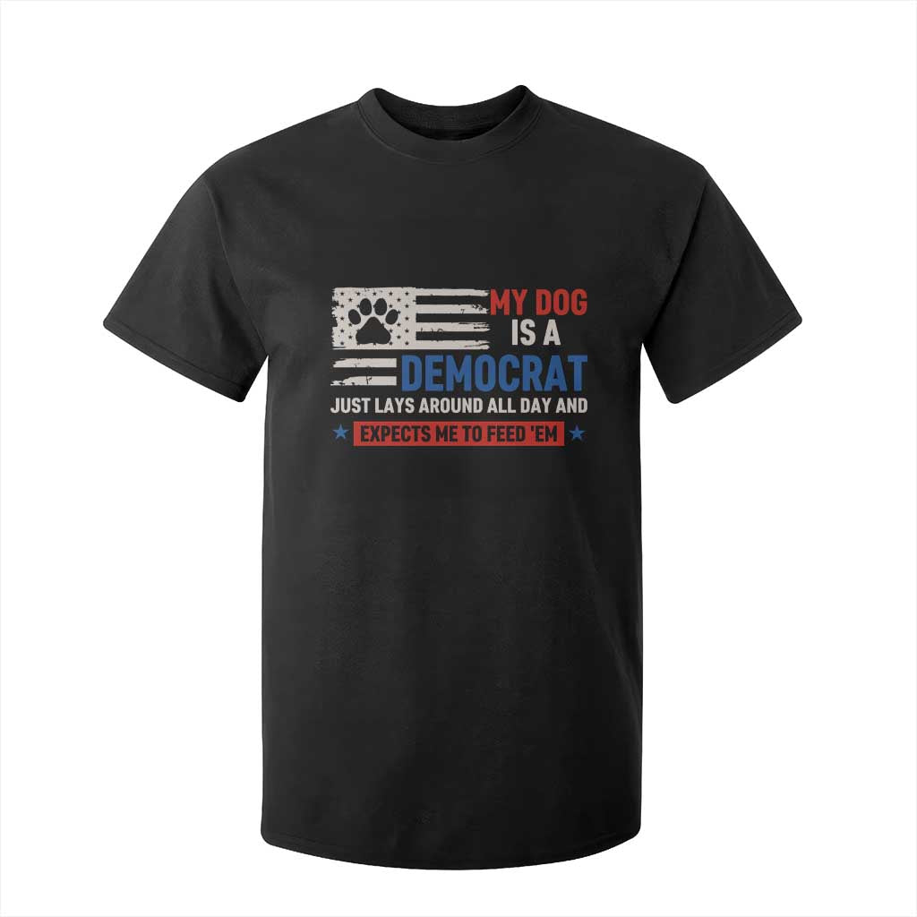 My Dog Is A Democrat American Paw Flag Patriotic T Shirt For Kid Just Lays Around Expects To Be Fed Conservative Humor Dog Owner