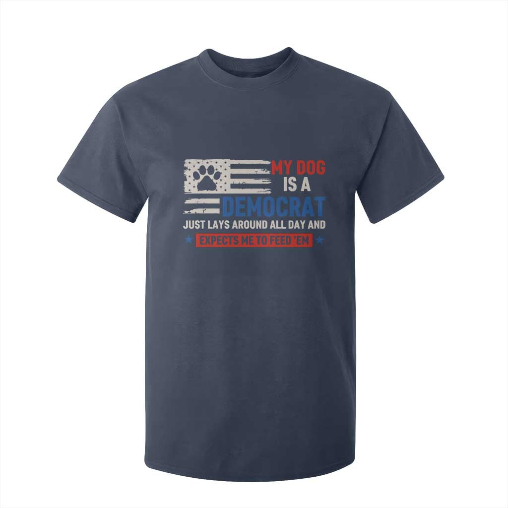 My Dog Is A Democrat American Paw Flag Patriotic T Shirt For Kid Just Lays Around Expects To Be Fed Conservative Humor Dog Owner
