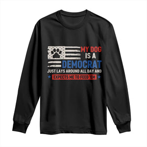 My Dog Is A Democrat American Paw Flag Patriotic Long Sleeve Shirt Just Lays Around Expects To Be Fed Conservative Humor Dog Owner